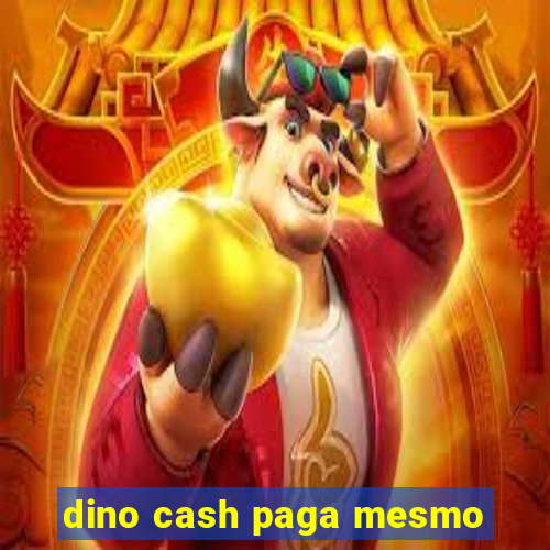 dino cash paga mesmo