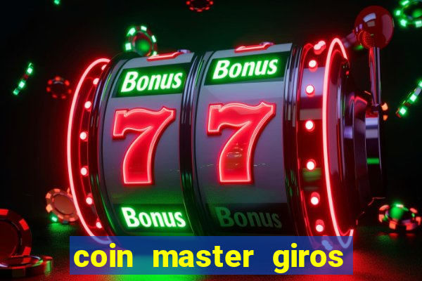 coin master giros gratis toda hora