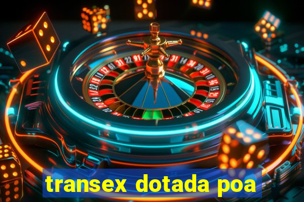 transex dotada poa