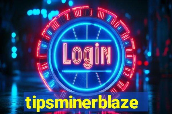 tipsminerblaze