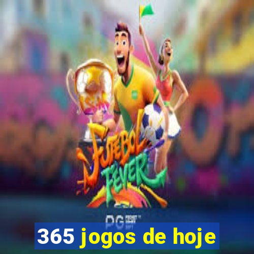 365 jogos de hoje