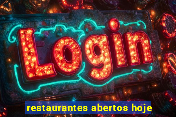 restaurantes abertos hoje