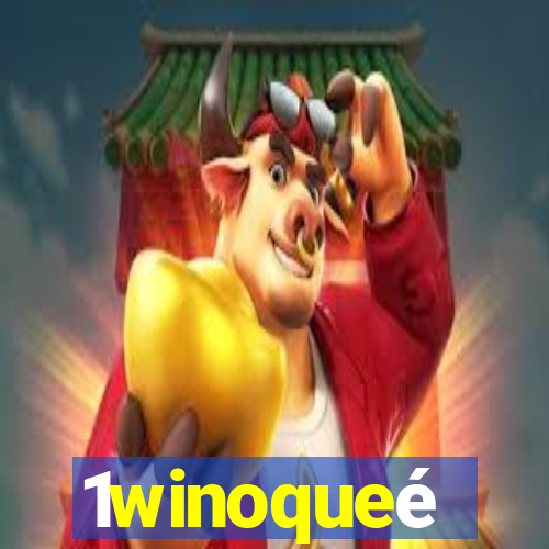 1winoqueé