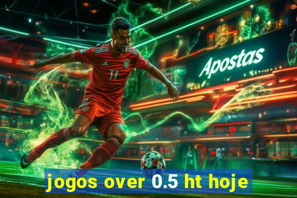 jogos over 0.5 ht hoje