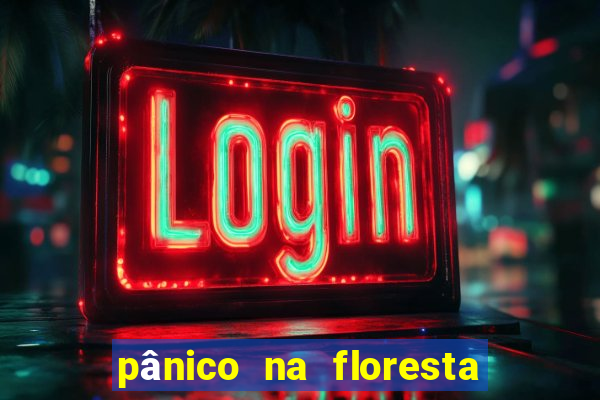 pânico na floresta 7 filme completo dublado mega filmes