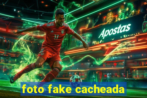 foto fake cacheada