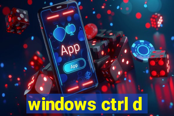 windows ctrl d