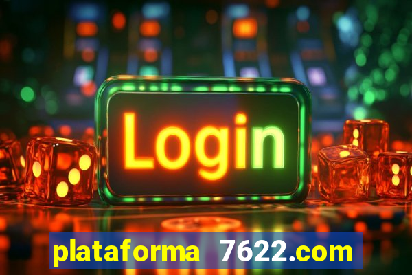 plataforma 7622.com é confiável