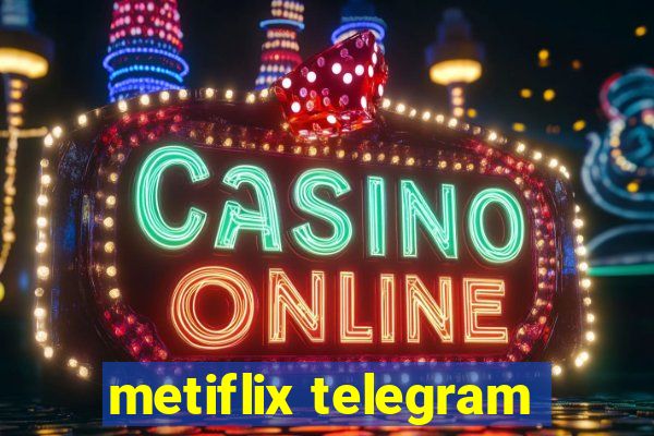 metiflix telegram