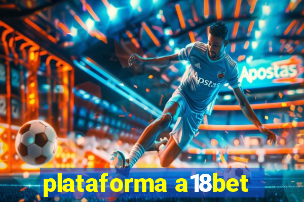 plataforma a18bet