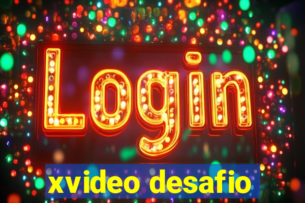 xvideo desafio