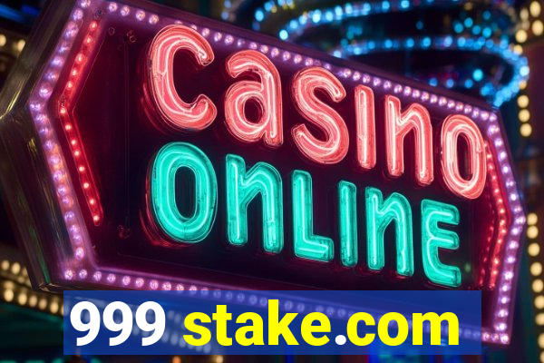 999 stake.com