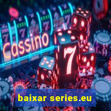 baixar series.eu