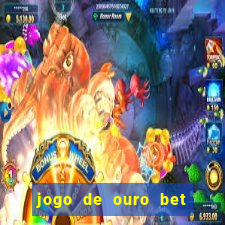 jogo de ouro bet codigo promocional