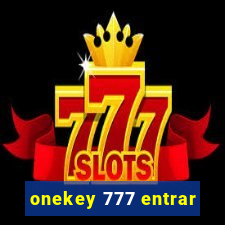 onekey 777 entrar