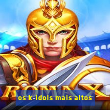 os k-idols mais altos