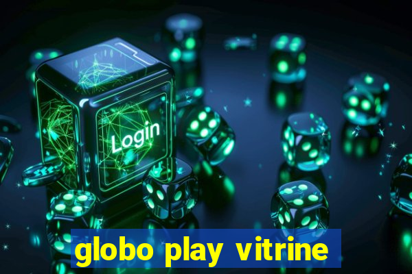 globo play vitrine