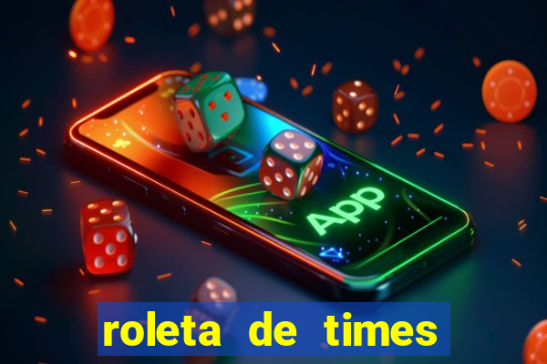 roleta de times champions league