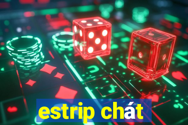 estrip chát