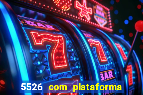 5526 com plataforma de jogos