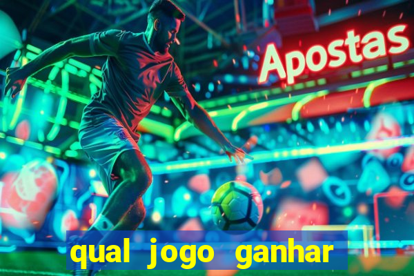 qual jogo ganhar dinheiro de verdade