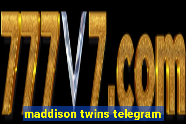 maddison twins telegram