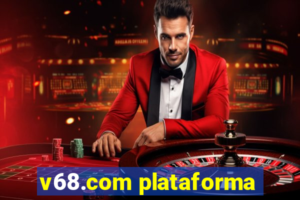 v68.com plataforma