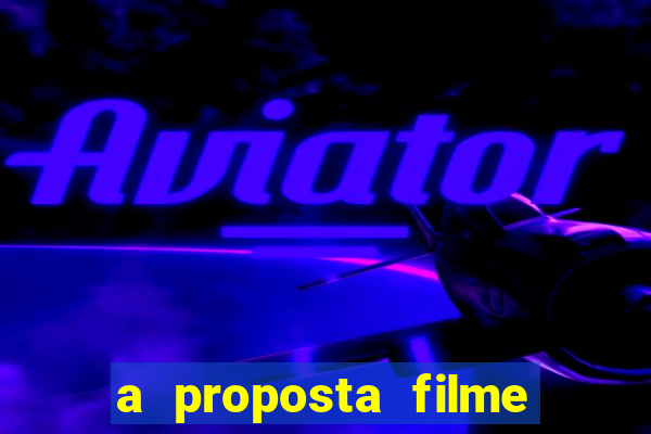 a proposta filme completo dublado topflix