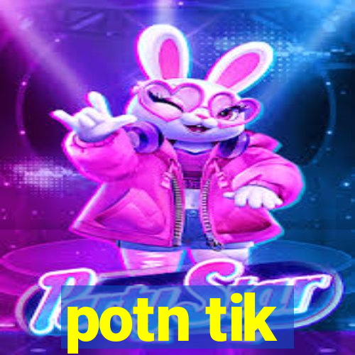 potn tik