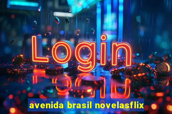 avenida brasil novelasflix