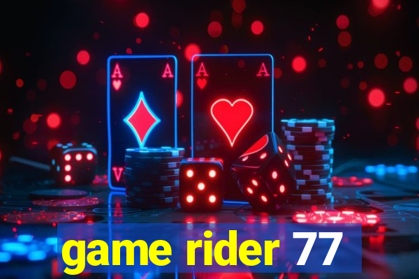 game rider 77