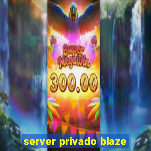 server privado blaze