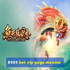 8959 bet vip paga mesmo