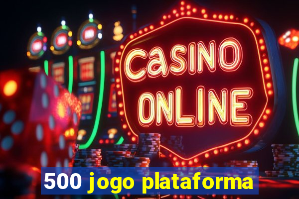 500 jogo plataforma