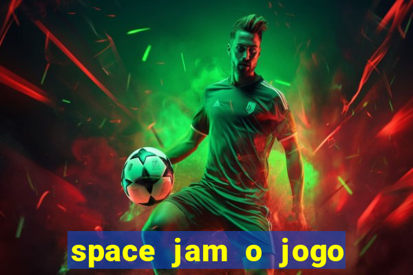 space jam o jogo do século torrent