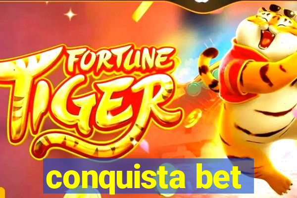 conquista bet