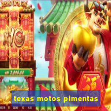 texas motos pimentas