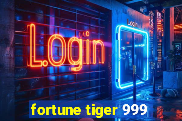 fortune tiger 999