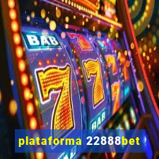 plataforma 22888bet