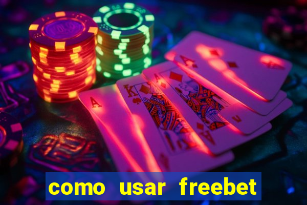 como usar freebet vai de bet