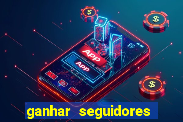 ganhar seguidores instagram gratis