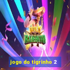 jogo do tigrinho 2