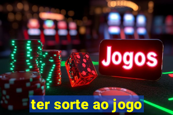 ter sorte ao jogo