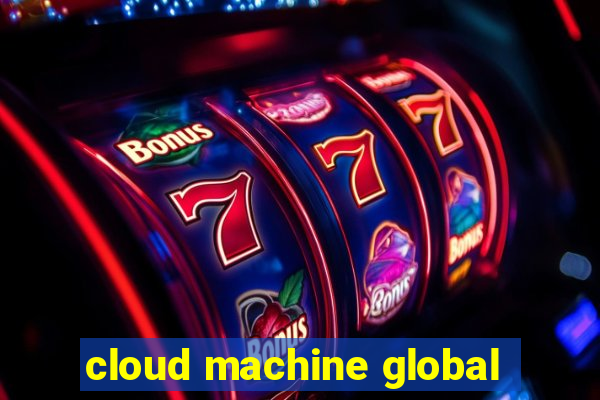 cloud machine global