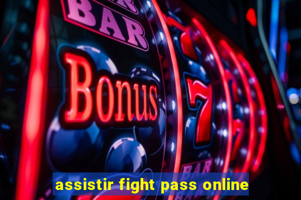 assistir fight pass online