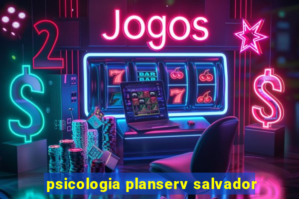 psicologia planserv salvador