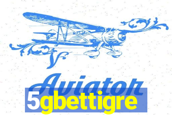 5gbettigre