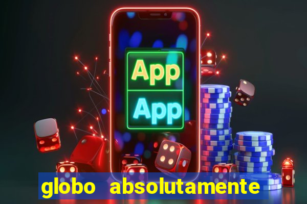 globo absolutamente tudo noticias