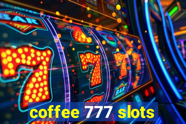 coffee 777 slots