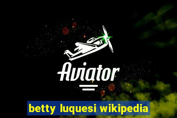 betty luquesi wikipedia